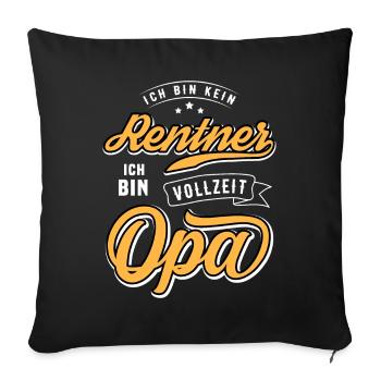Kein Rentner, ich bin Vollzeit Opa / Lustig Spruch - Sofakissen mit Füllung 45 x 45 cm - Schwarz - Vorne