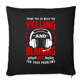 Thank You For Yelling At Me And Blaming Me - Sofa pillow with filling 45cm x 45cm - black - Front