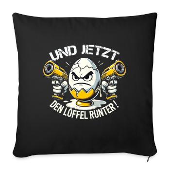 Witziges Ei-Design – Und jetzt den Löffel runter ! - Sofakissen mit Füllung 45 x 45 cm - Schwarz - Vorne