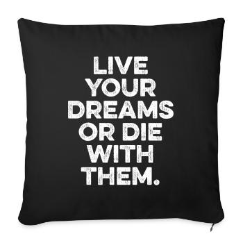 LIVE YOUR DREAMS OR DIE WITH THEM - Sofa pillow with filling 45cm x 45cm - black - Front