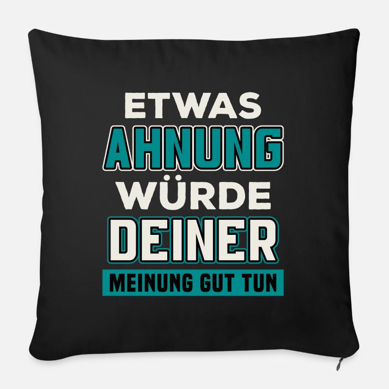 Etwas Ahnung würde Deiner Meinung gut tun / Spruch - Sofakissen mit Füllung 45 x 45 cm - Schwarz