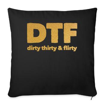 Dirty Thirty Flirty DTF 30. Geburtstag - Sofakissen mit Füllung 45 x 45 cm - Schwarz - Vorne