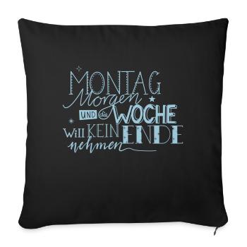 Montag Morgen - Start in die Woche - Sofakissen mit Füllung 45 x 45 cm - Schwarz - Vorne