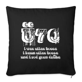 Über 70 und red gern drüba Geburtstag Spruch - Sofakissen mit Füllung 45 x 45 cm - Schwarz - Vorne