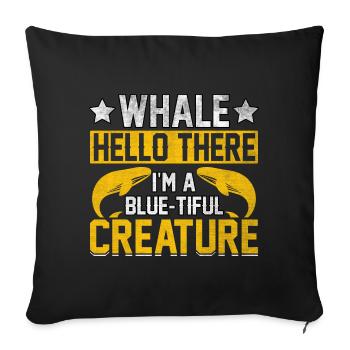 Whale hello there I'm a blue-tiful Creature - Sofa pillow with filling 45cm x 45cm - black - Front