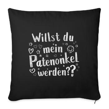 Willst du mein Patenonkel werden - Sofakissen mit Füllung 45 x 45 cm - Schwarz - Vorne