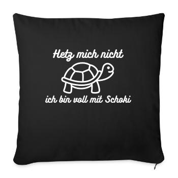Hetz mich nicht voll mit Schoki Schildkröte - Sofakissen mit Füllung 45 x 45 cm - Schwarz - Vorne