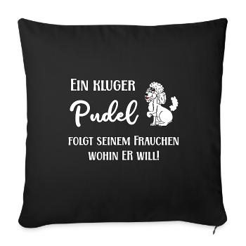 Ein kluger Pudel folgt seinem Frauchen wohin er - Sofakissen mit Füllung 45 x 45 cm - Schwarz - Vorne