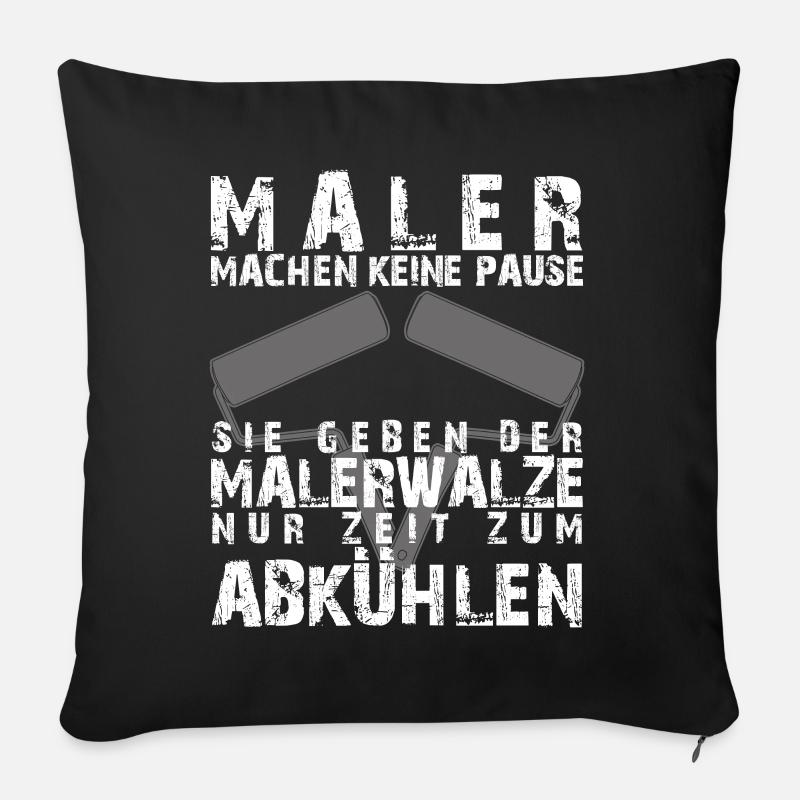 Maler machen keine Pause Spruch - Sofakissen mit Füllung 45 x 45 cm - Schwarz