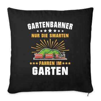 Gartenbahn Gartenbahner Eisenbahn Garten Spur G - Sofakissen mit Füllung 45 x 45 cm - Schwarz - Vorne