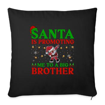 Santa is Promoting Me to Big Brother Christmas - Sofa pillow with filling 45cm x 45cm - black - Front