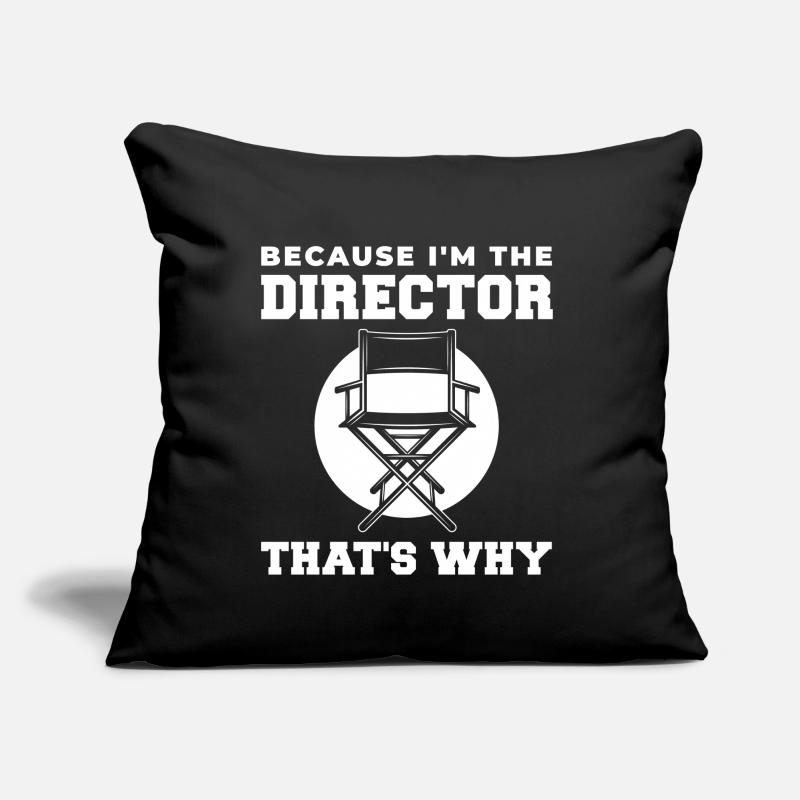 Because I Am Director Thats Why For Filmaker Bin Sofa pillow with filling 45cm x 45cm