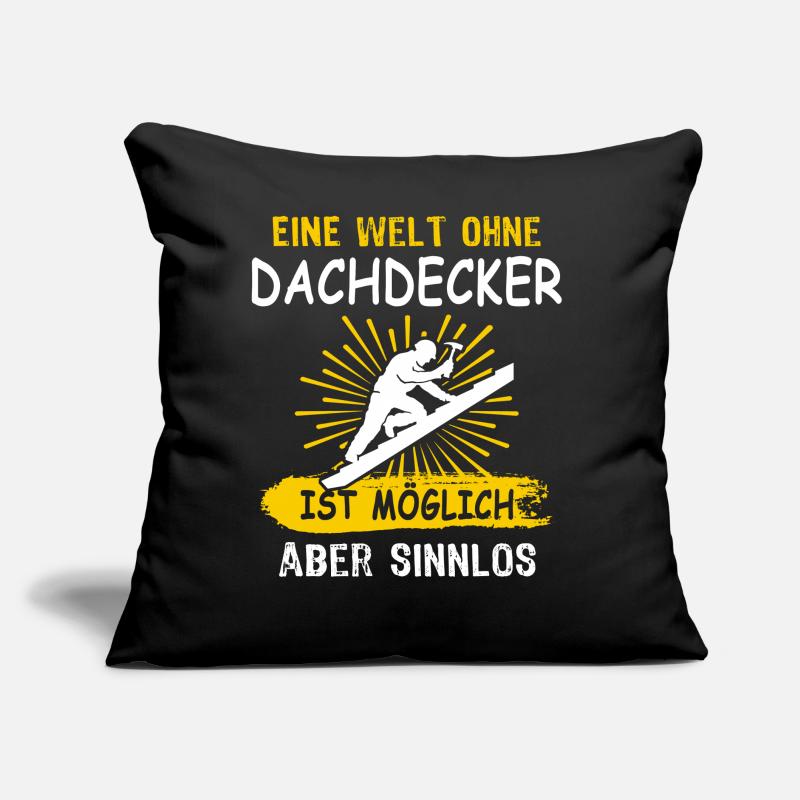 Dachdecker Sprüche Dachdecken Sofakissen mit Füllung 45 x 45 cm