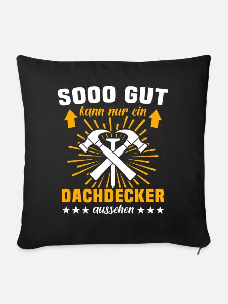 Dachdecker Dachspengler Dachklempner - Sofakissen mit Füllung 45 x 45 cm - Schwarz
