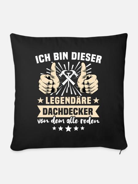 Dachdecker Dachdeckermeister Legende Zimmerer - Sofakissen mit Füllung 45 x 45 cm - Schwarz