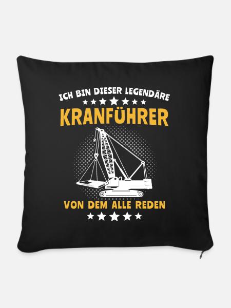 Kranführer Sprüche Kran Kranfahrer - Sofakissen mit Füllung 45 x 45 cm - Schwarz