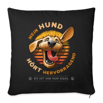 Mein Hund hört hervorragend Lustiger Hunde Spruch - Sofakissen mit Füllung 45 x 45 cm - Schwarz - Vorne