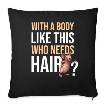 Avec un corps comme celui-ci qui a besoin de sport chauve aux cheveux - Coussin et housse de 45 x 45 cm - noir - Devant