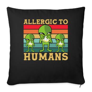 Allergique aux humains extraterrestres - Coussin et housse de 45 x 45 cm - noir - Devant