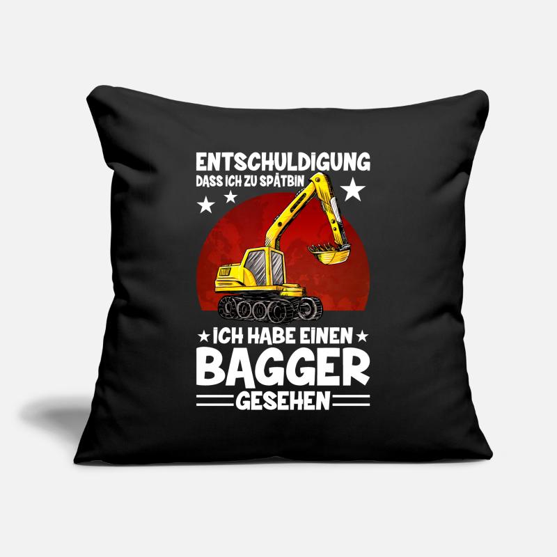 Entschuldigung Dass Ich Zu Spät Bin Bagger Sofakissen mit Füllung 45 x 45 cm