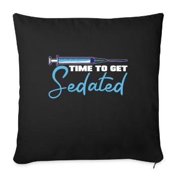 Anesthesia Time To Get Sedated Funny Gift Idea - Sofa pillow with filling 45cm x 45cm - black - Front