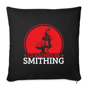 I´d Rather Be Smithing Blacksmith Gift Idea - Sofakissen mit Füllung 45 x 45 cm - Schwarz - Vorne