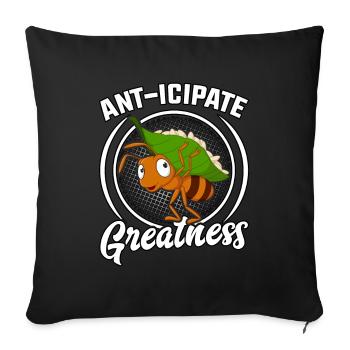 Ant-icipate Greatness - Sofakissen mit Füllung 45 x 45 cm - Schwarz - Vorne