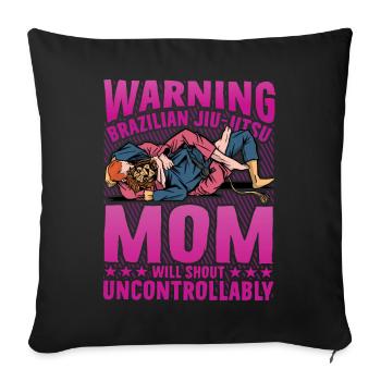 Warning Brazilian Jiu Jitsu Mom wants shout - Sofa pillow with filling 45cm x 45cm - black - Front