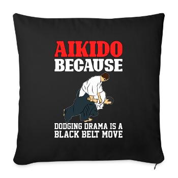 Aikido because dodging drama is a black belt move - Sofa pillow with filling 45cm x 45cm - black - Front