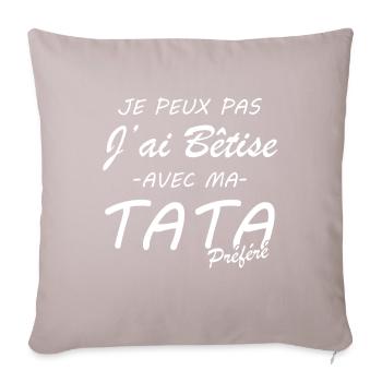 Je peux pas j'ai bêtise avec ma tata préféré - Coussin et housse de 45 x 45 cm - taupe clair - Devant