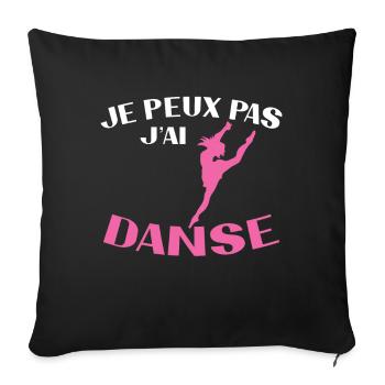 Je Peux Pas J'ai Danse Femme Cadeau - Coussin et housse de 45 x 45 cm - noir - Devant