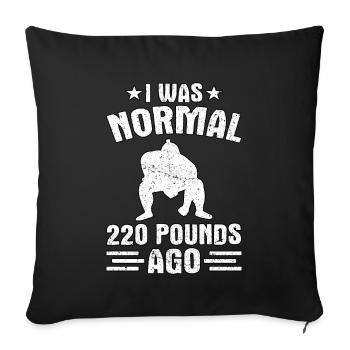 I was normal 220 Pounds ago - Sofa pillow with filling 45cm x 45cm - black - Front