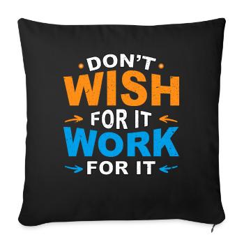 Don't wish for it work for it - Sofa pillow with filling 45cm x 45cm - black - Front