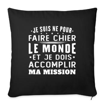 Born to piss off the world Accomplish my mission - Sofa pillow with filling 45cm x 45cm - black - Front