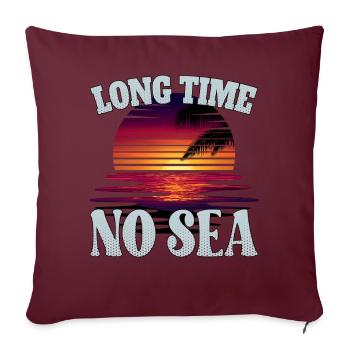 Long time no sea - lange Zeit kein Meer - Sofa pillow with filling 45cm x 45cm - burgundy - Front