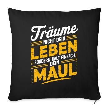 Ne rêve pas ta vie, ferme ta gueule - Coussin et housse de 45 x 45 cm - noir - Devant