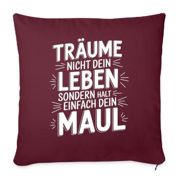 Ne rêve pas ta vie, ferme ta gueule - Coussin et housse de 45 x 45 cm - bordeaux - Devant