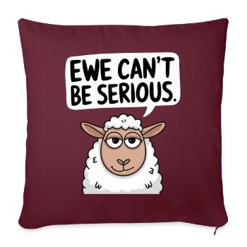 Ewe cant be serious - funny sheep design - Sofa pillow with filling 45cm x 45cm - burgundy - Front