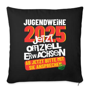 Jugendweihe 2025 Jetzt offiziell Erwachsen - Sofakissen mit Füllung 45 x 45 cm - Schwarz - Vorne