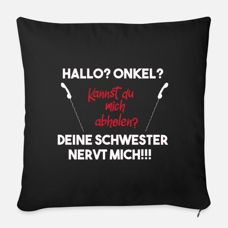 Hallo Onkel, deine Schwester nervt mich! Hilfe! - Sofakissen mit Füllung 45 x 45 cm - Schwarz