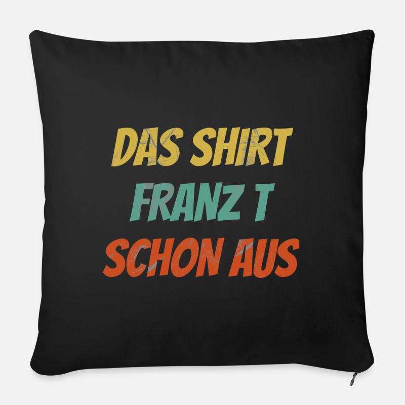 Franz Spruch coole Geschenksidee / Männer Vornamen - Sofakissen mit Füllung 45 x 45 cm - Schwarz