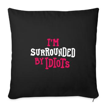 Entouré d’idiots - Coussin et housse de 45 x 45 cm - noir - Devant