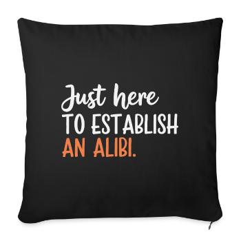 Juste ici pour créer un alibi – Drôle - Coussin et housse de 45 x 45 cm - noir - Devant