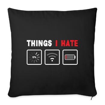 Dinge die ich hasse Computer Gamer Streamer - Sofakissen mit Füllung 45 x 45 cm - Schwarz - Vorne