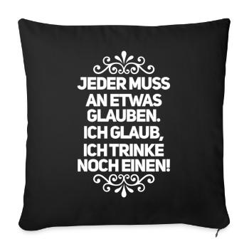 Ich Glaube Ich Trinke Noch Einen! - Sofakissen mit Füllung 45 x 45 cm - Schwarz - Vorne