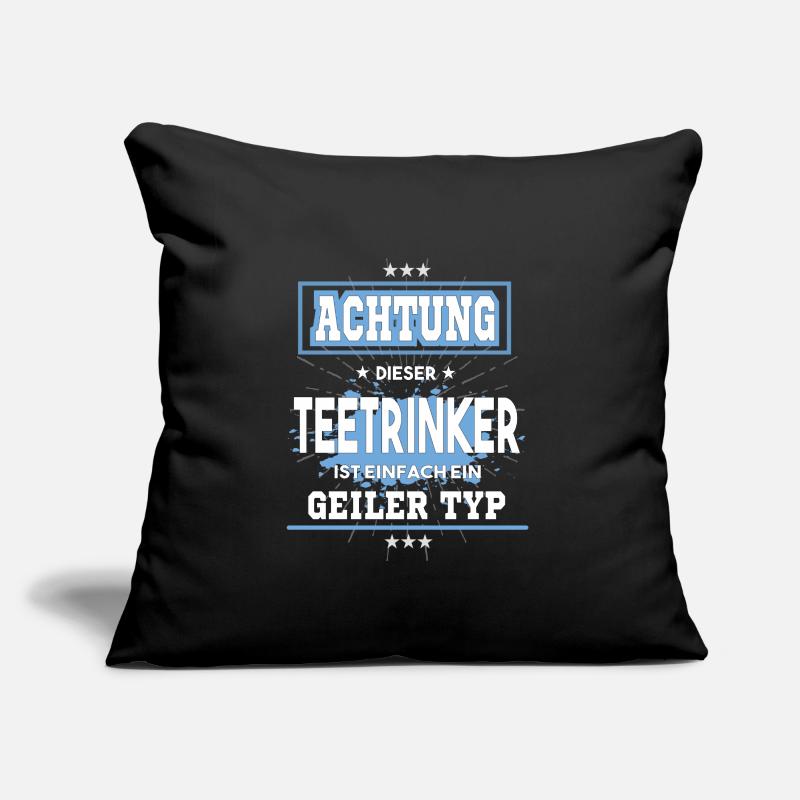 Teetrinker ist einfach nur ein geiler Typ Sofakissen mit Füllung 45 x 45 cm