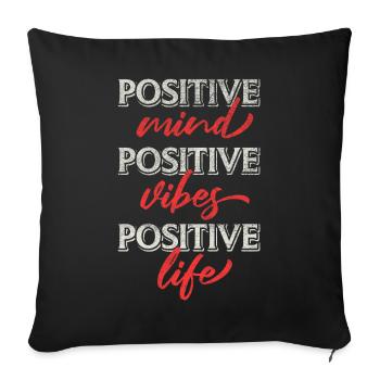 Positive Mind Positive Vibes Positive Life - Sofa pillow with filling 45cm x 45cm - black - Front