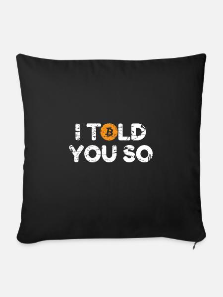 Bitcoin I Told You So - Sofakissen mit Füllung 45 x 45 cm - Schwarz