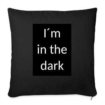 I am in the dark - Sofakissen mit Füllung 45 x 45 cm - Schwarz - Vorne