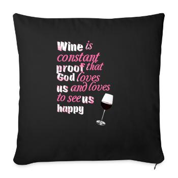 Wine is constant proof ... - Sayings - Funny Quotes - Sofa pillow with filling 45cm x 45cm - black - Front